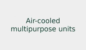 Air-cooled multipurpose units