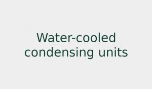 Water-cooled condensing units